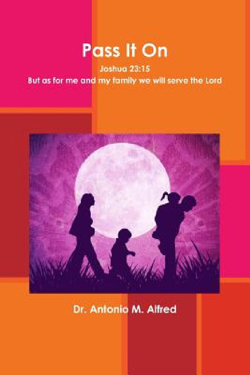 Pass It On by Antonio Alfred