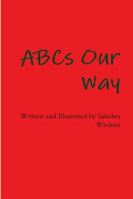 ABCs Our Way by Sahara Wisdom