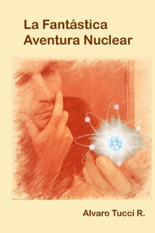 La Fantastica Aventura Nuclear by Alvaro Tucci R.