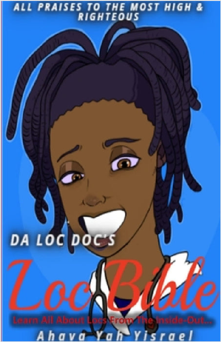 Loc Bible: Learn All About Locs From The Inside Out by Ahava Yah Yisrael
