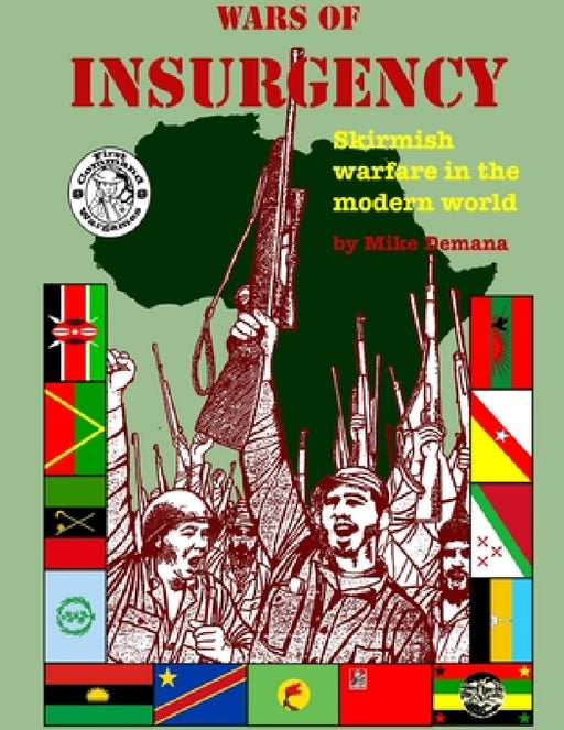 Wars of Insurgency: Skirmish Warfare in the Modern World by Mike Demana Demana