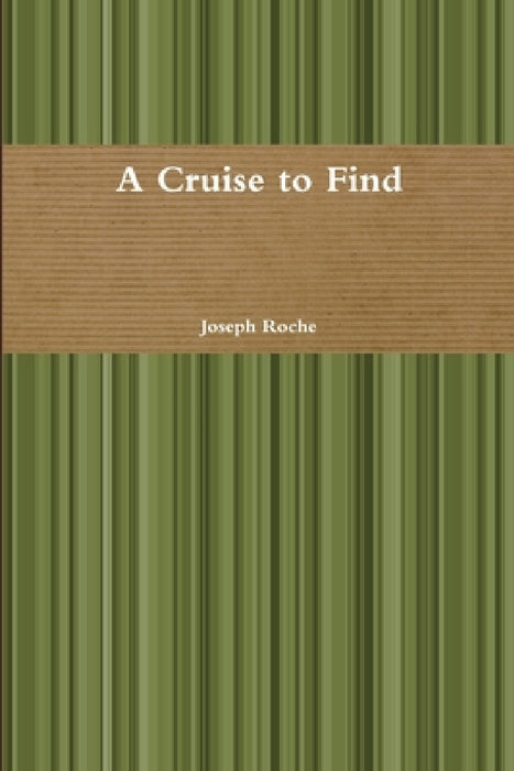 A Cruise to Find by Joseph Roche