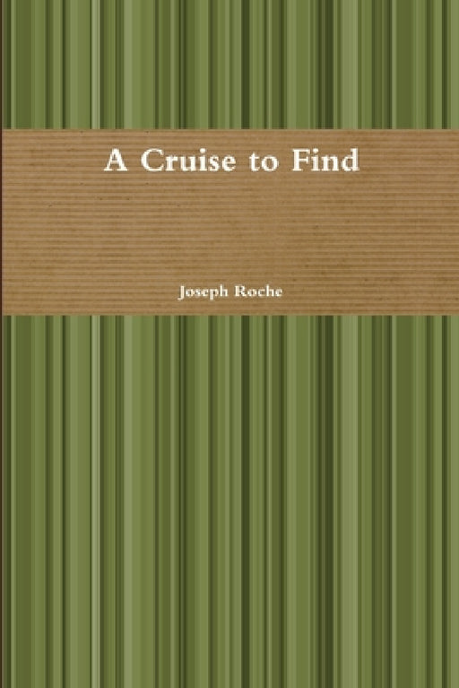 A Cruise to Find by Joseph Roche