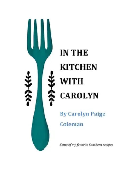 In the Kitchen with Carolyn by Carolyn Coleman