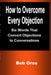 How to Overcome Every Objection: Six Words That Convert Objections to Conversations by Bob Oros