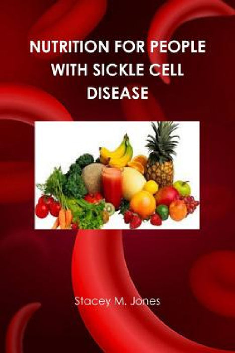 Nutrition for people with Sickle Cell Disease by Stacey Jones