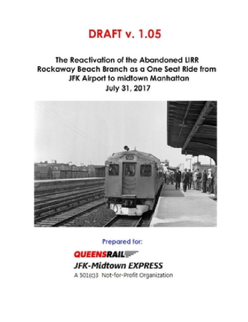 The Reactivation of the Abandoned LIRR Rockaway Beach Branch as a One Seat Ride from JFK Airport to midtown Manhattan by Bob Diamond