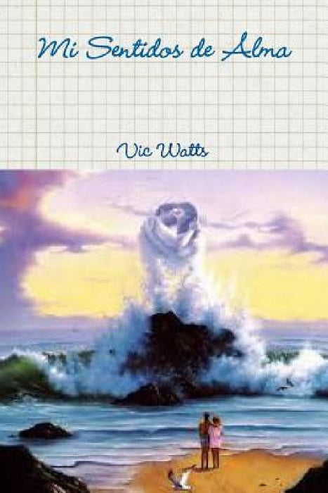 Mi Sentidos de Alma by Vic Watts