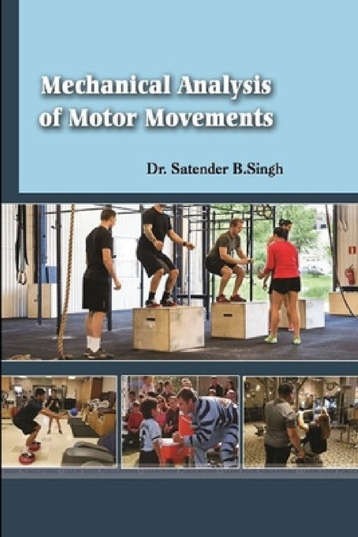 Mechanical Analysis of Motor Movements by Satender B. Singh
