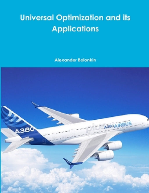 Universal Optimization and its Applications by Alexander Bolonkin