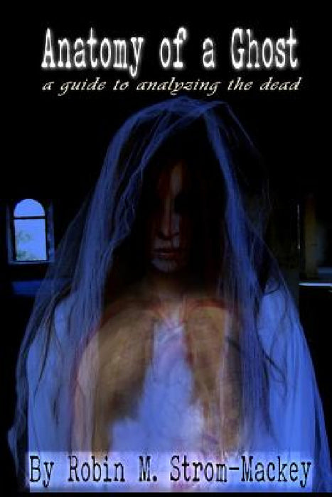 Anatomy of a Ghost by Robin M. Strom-Mackey