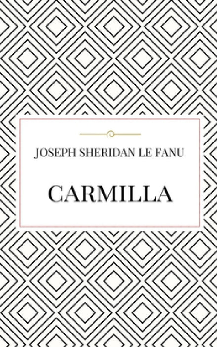 Carmilla by Joseph Sheridan Le Fanu