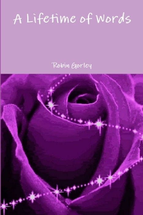 A Lifetime of Words by Robin Gorley