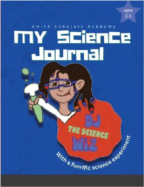 My science journnal: Dj the Science wiz by Scholars Academy, Smith