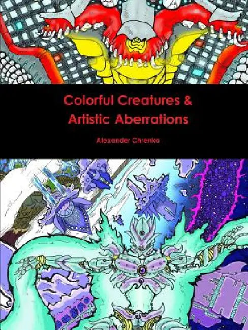 Colorful Creatures & Artistic Aberrations by Alexander Chrenka
