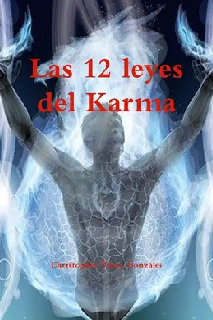 Las 12 leyes del Karma by Christopher Vince Gonzales