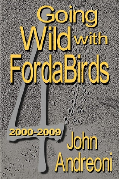 GOING WILD WITH FORDABIRDS Volume IV by John Andreoni