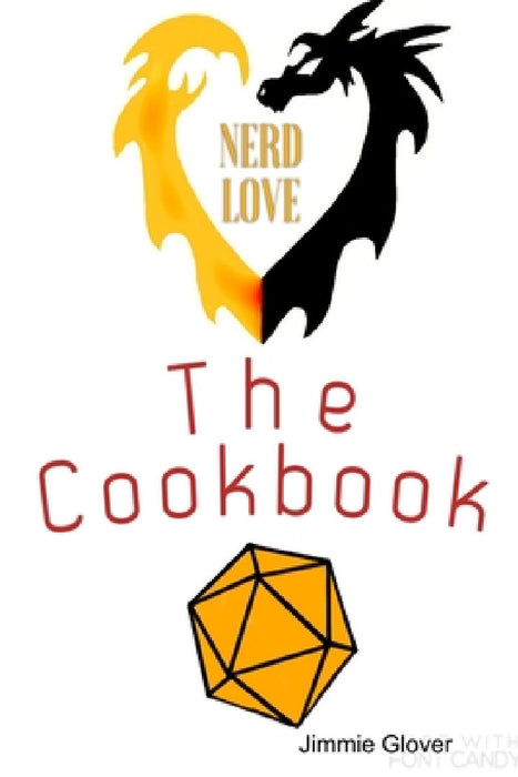 Nerd love the cookbook by Jimmie Glover