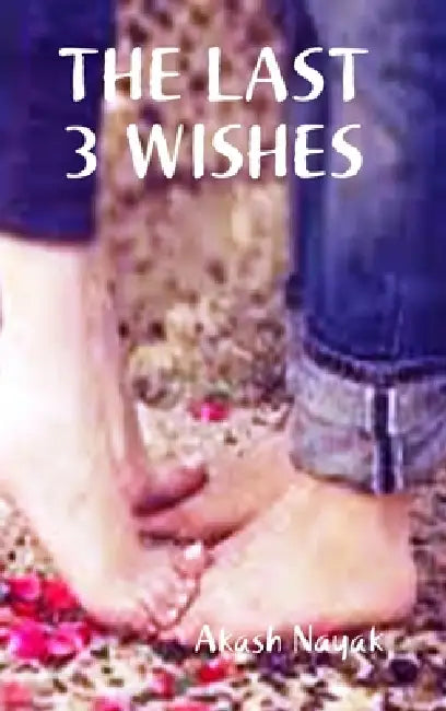 The Last 3 Wishes by Akash Nayak