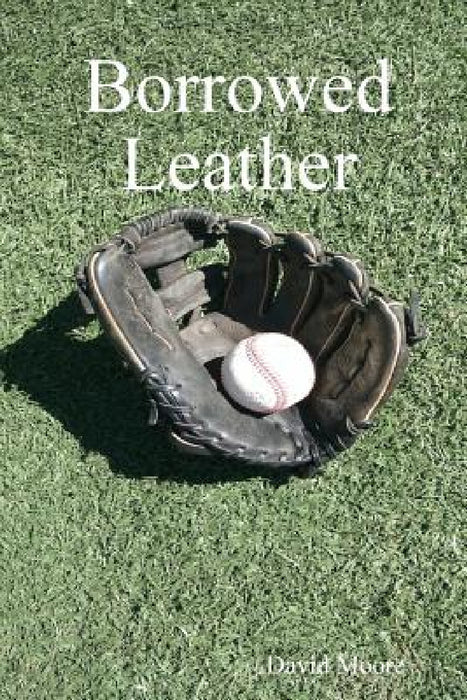 Borrowed Leather by David Moore
