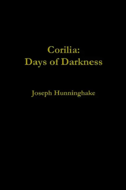 Corilia: Days of Darkness by Joseph Hunninghake