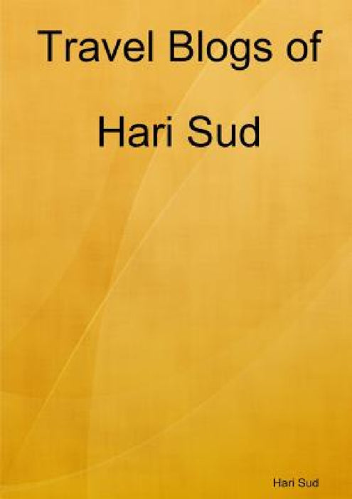 Travel Blogs of Hari Sud by Hari Sud