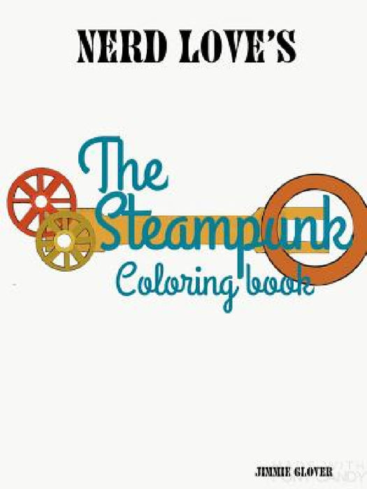 Steampunk coloring book by Jimmie Glover