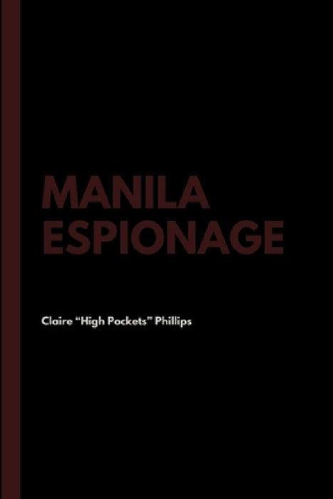 Manila Espionage by Claire High Pockets Phillips, Myron B. Goldsmith