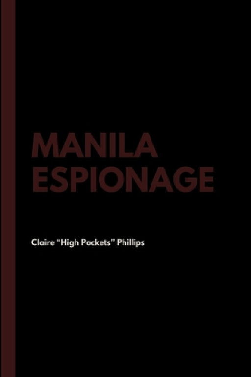 Manila Espionage by Claire High Pockets Phillips, Myron B. Goldsmith