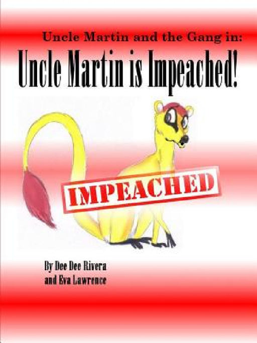 Uncle Martin is Impeached! by Dee Dee Rivera, Eva Lawrence
