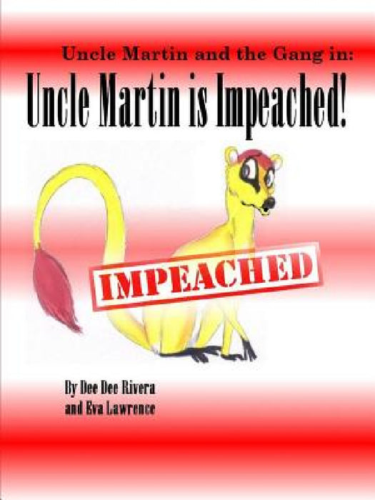 Uncle Martin is Impeached! by Dee Dee Rivera, Eva Lawrence
