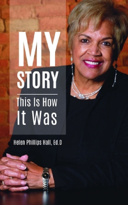 My Story: This Is How It Was by Helen Phillips Hall
