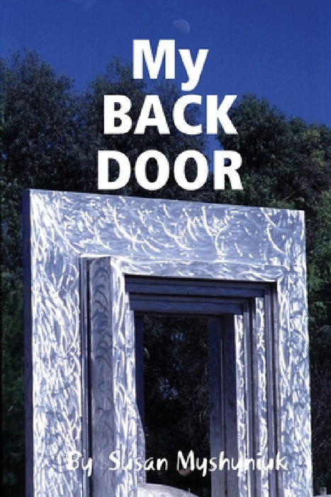 My BACK DOOR by Susan Myshyniuk