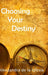 Choosing Your Destiny by Alexzandra De La Iglesia