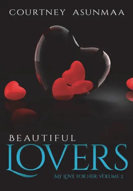 Beautiful Lovers: My Love for Her: Volume 2 by Courtney Asunmaa