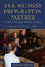 The Witness Preparation Partner: A Guide to Becoming the Ready Messenger (Attorney Edition) by Melissa M. Gomez