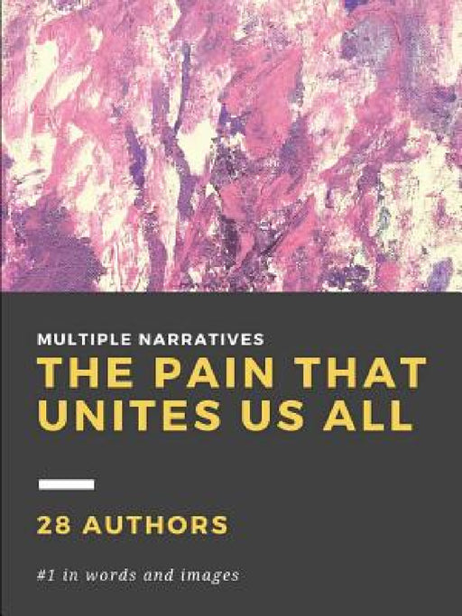 The Pain That Unites Us All by Various Authors