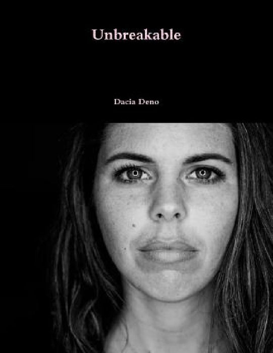 Unbreakable by Dacia Deno
