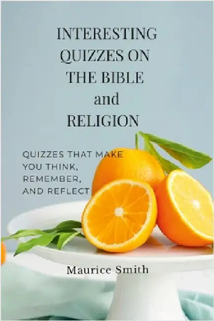 Interesting Quizzes on the Bible and Religion by Smith, Maurice