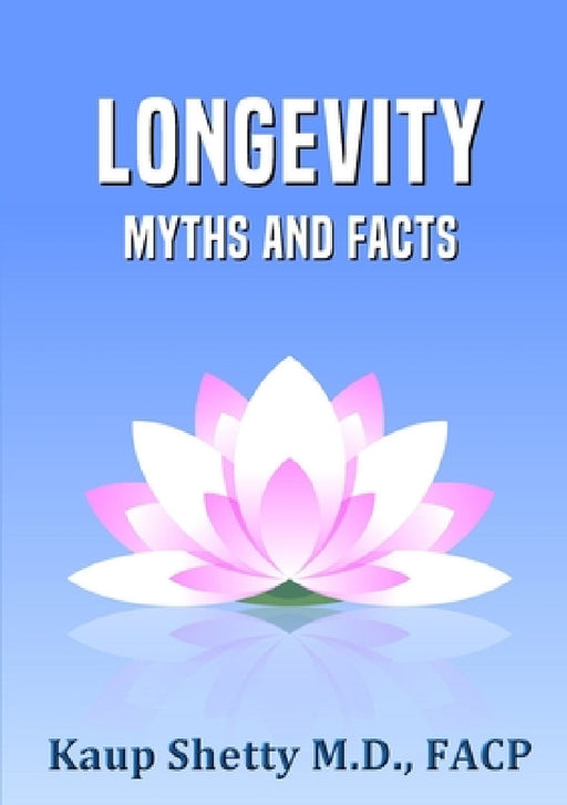 Longevity: Myths and Facts by Kaup Shetty