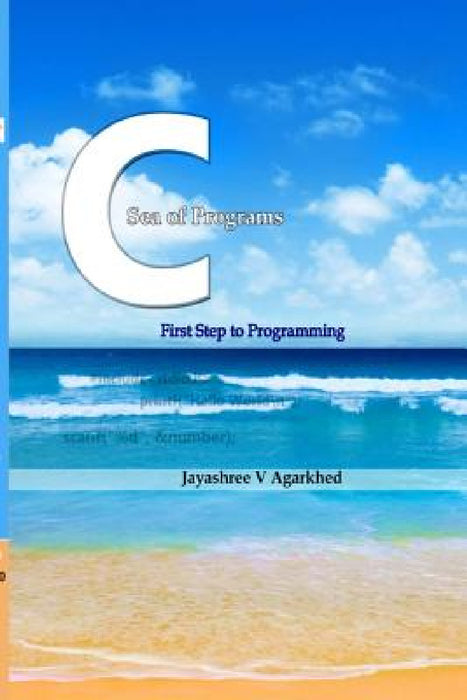 C-Sea of Programs: First Step to Programming by Jayashree Agarkhed