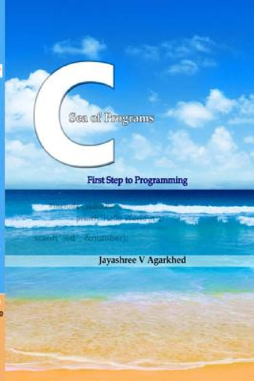 C-Sea of Programs: First Step to Programming by Jayashree Agarkhed