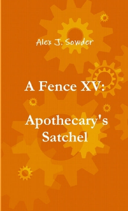 A Fence XV: Apothecary's Satchel by Alex J. Sowder