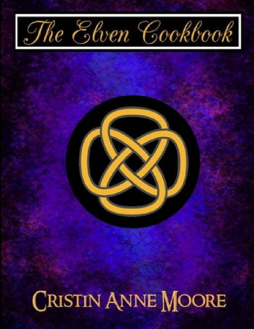 The Elven Cookbook by Cristin Moore