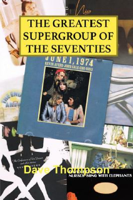 The Greatest Supergroup of the Seventies by Dave Thompson