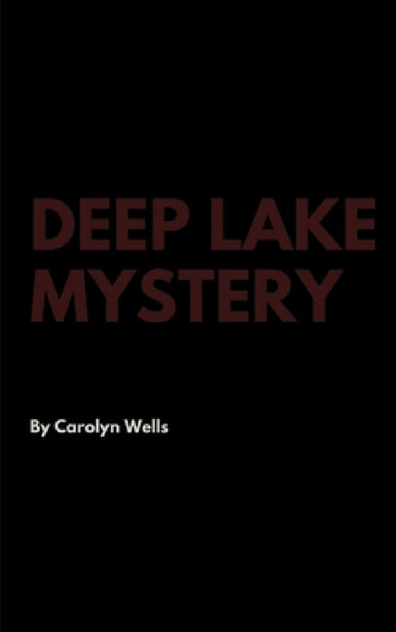 Deep Lake Mystery by Carolyn Wells