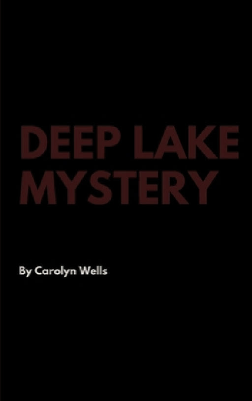 Deep Lake Mystery by Carolyn Wells