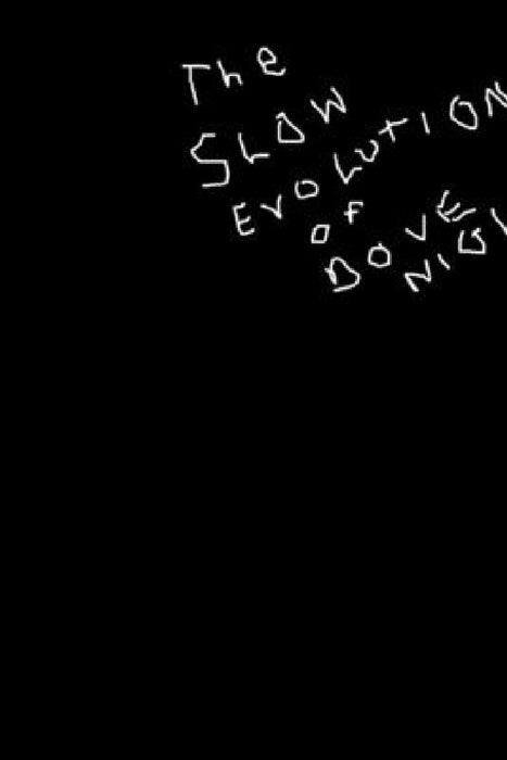 The slow evolution of Dove Night by Dove Night