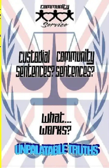 Custodial Sentences? Community Sentences?: What Works? by Ted Moss