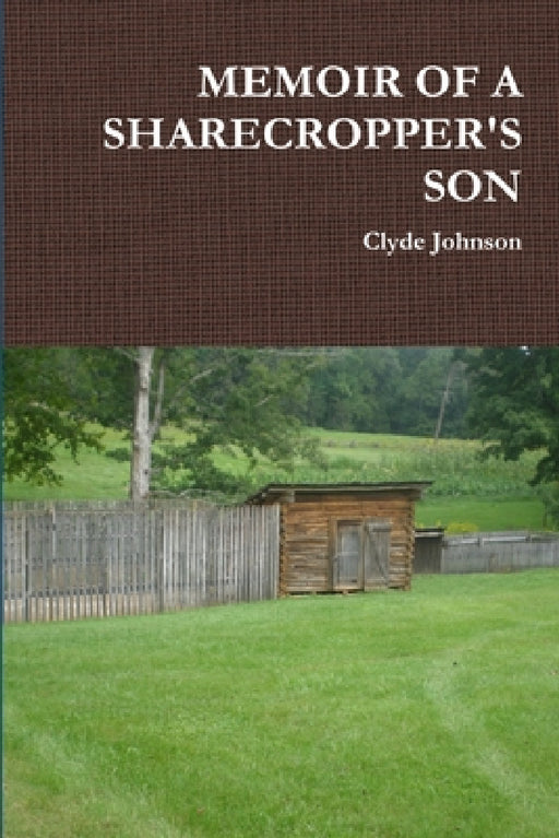 Memoir of a Sharecropper's Son by Clyde Johnson